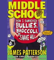 Middle School: How I Survived Bullies, Broccoli, and Snake Hill